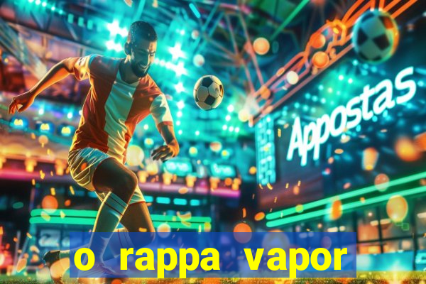 o rappa vapor barato letra